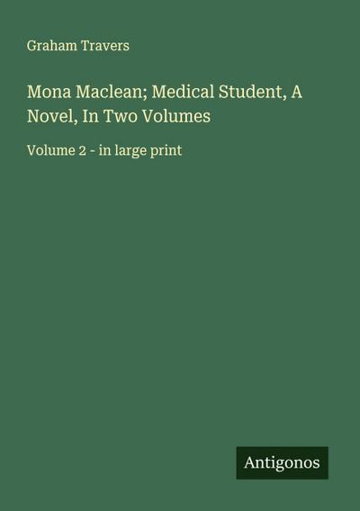 Mona Maclean; Medical Student, A Novel, In Two Volumes