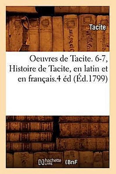Oeuvres de Tacite. 6-7, Histoire de Tacite, En Latin Et En Français.4 Éd (Éd.1799)