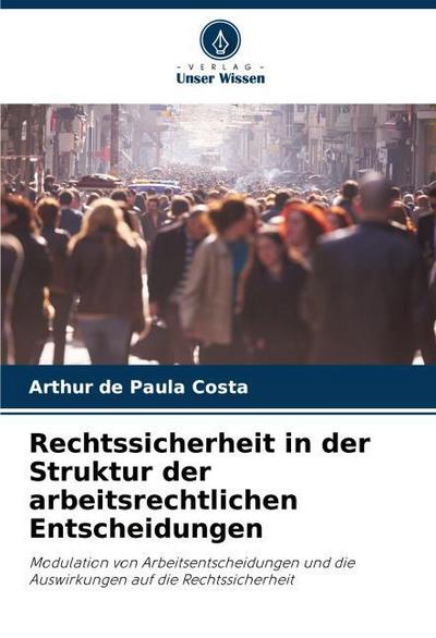 Rechtssicherheit in der Struktur der arbeitsrechtlichen Entscheidungen