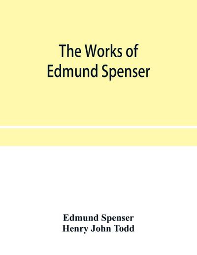 The works of Edmund Spenser. With a selection of notes from various commentators and a glossarial index. To which is prefixed, some account of the life of Spenser