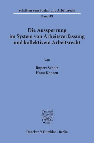 Die Aussperrung im System von Arbeitsverfassung und kollektivem Arbeitsrecht.