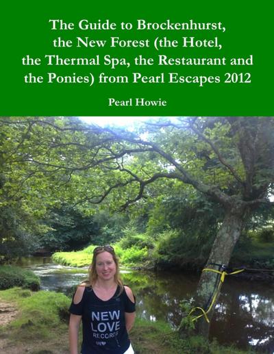 The Guide to Brockenhurst, the New Forest (the Hotel, the Thermal Spa, the Restaurant and the Ponies) from Pearl Escapes 2012