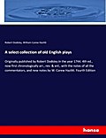 A select collection of old English plays