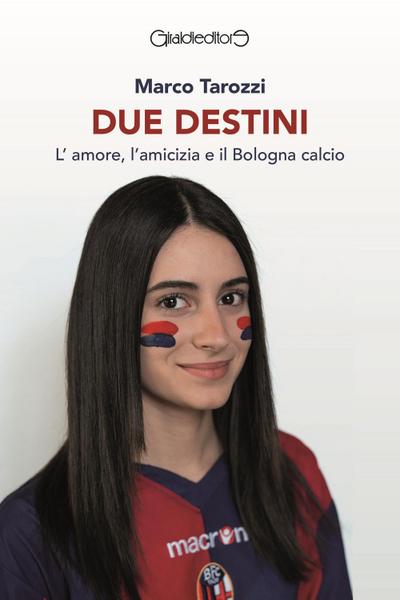 Due destini. L’amore, l’amicizia e il Bologna calcio
