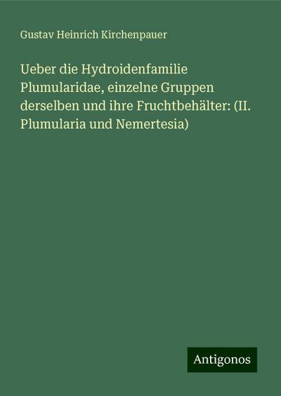 Kirchenpauer, G: Ueber die Hydroidenfamilie Plumularidae, ei
