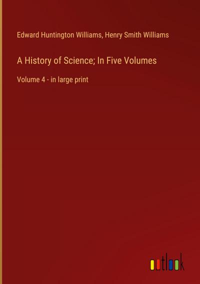 A History of Science; In Five Volumes
