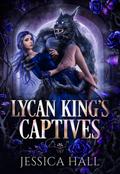 Lycan King’s Captives (Lycan King’s Reign Duet, #2)