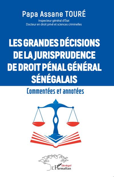 Les grandes décisions  de la jurisprudence de droit pénal général sénégalais