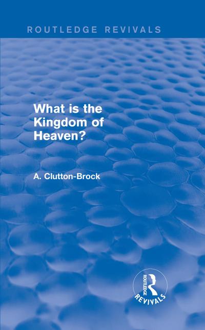 What is the Kingdom of Heaven? (Routledge Revivals)