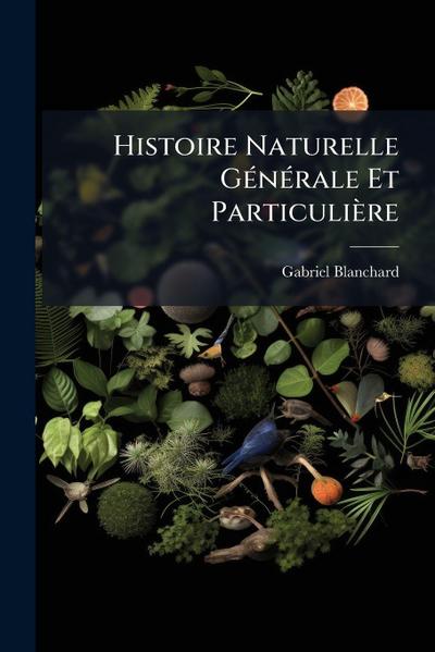 Histoire Naturelle GÃ(c)nÃ(c)rale Et Particulière