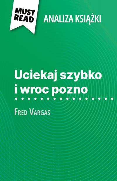 Uciekaj szybko i wroc pozno ksi¿¿ka Fred Vargas (Analiza ksi¿¿ki)