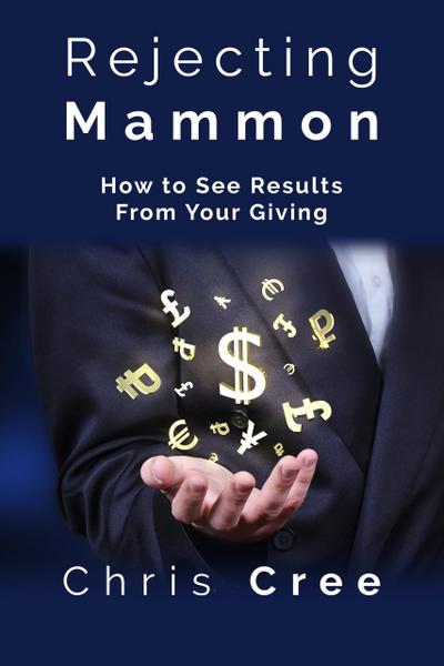 Rejecting Mammon: How to See Results From Your Giving