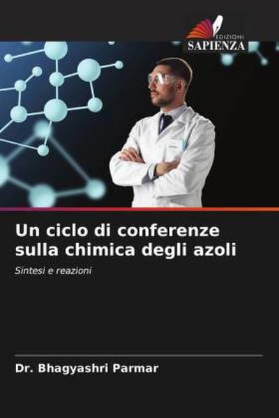 Un ciclo di conferenze sulla chimica degli azoli