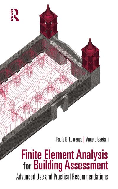 Finite Element Analysis for Building Assessment: Advanced Use and Practical Recommendations (Assessment, Repair and Strengthening for the Conservation of Structures)