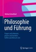 Philosophie und FÃ¼hrung: Fragen und erkennen, planen und handeln, hoffen und Mensch sein Helmut Geiselhart Author