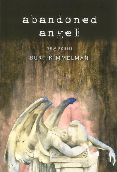 Abandoned Angel: New Poems by Burt Kimmelman
