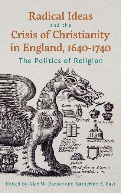 Radical Ideas and the Crisis of Christianity in England, 1640-1740