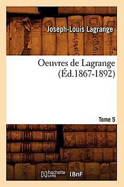 Oeuvres de Lagrange. Tome 5 (Éd.1867-1892)