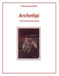 Archetipi, i 22 tarocchi per gioco