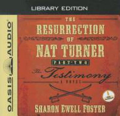 The Resurrection of Nat Turner, Part 2: The Testimony (Library Edition)