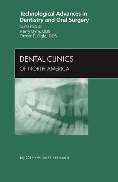 Technological Advances in Dentistry and Oral Surgery, an Issue of Dental Clinics