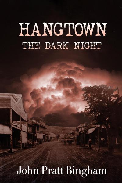 Hangtown, The Dark Night (Book Three of Hangtown Series, #3)