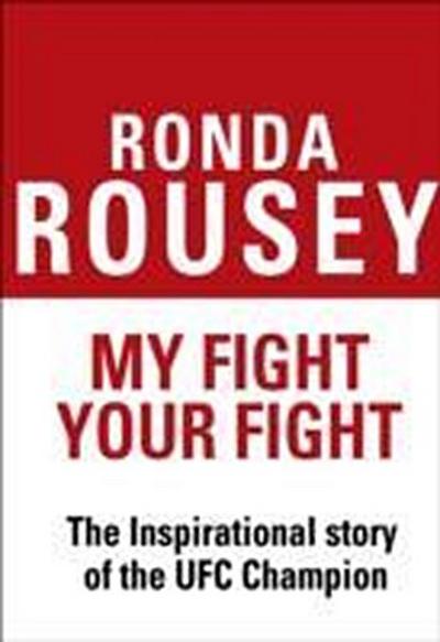 My Fight Your Fight: The Official Ronda Rousey autobiography