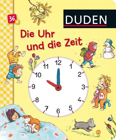 Duden 36 +: Die Uhr und die Zeit (Uhrzeit und Jahreszeiten kennen lernen): Erste Lernschritte: Fühlen und Begreifen mit Spieluhr