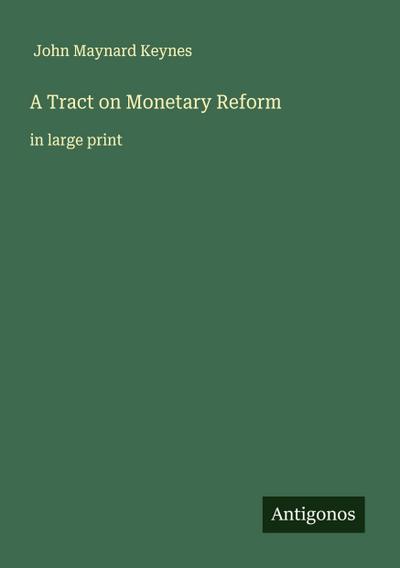 A Tract on Monetary Reform