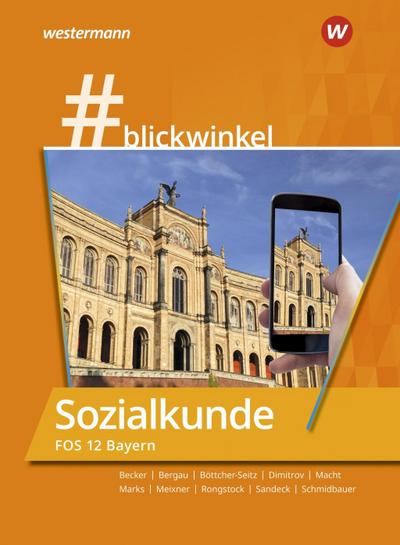 #blickwinkel - Geschichte/Sozialkunde für Fachoberschulen und Berufsoberschulen - Ausgabe Bayern