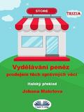 Vydělávání Peněz Prodejem Těch Správných Věcí