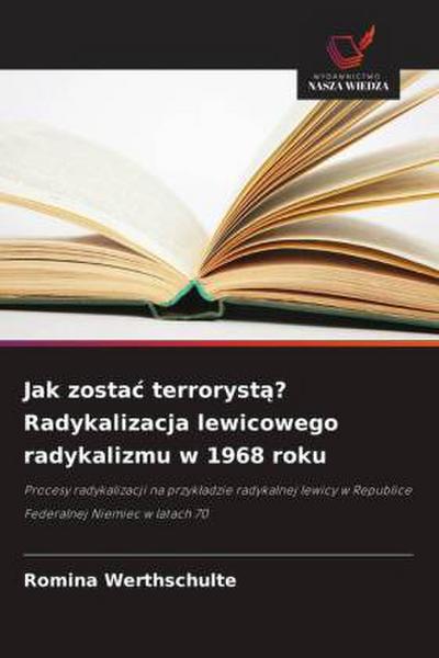 Jak zosta¿ terroryst¿? Radykalizacja lewicowego radykalizmu w 1968 roku