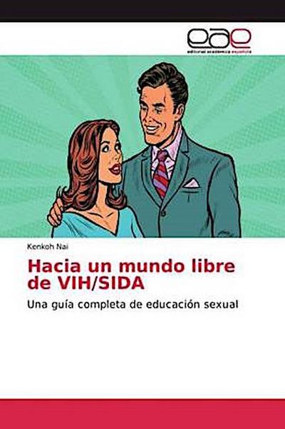 Hacia un mundo libre de VIH/SIDA