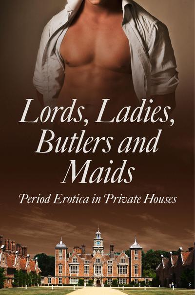 Lords, Ladies, Butlers and Maids