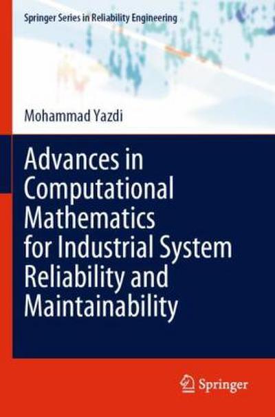 Advances in Computational Mathematics for Industrial System Reliability and Maintainability