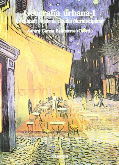 Geografía urbana I : la ciudad objeto de estudio pluridisciplinar
