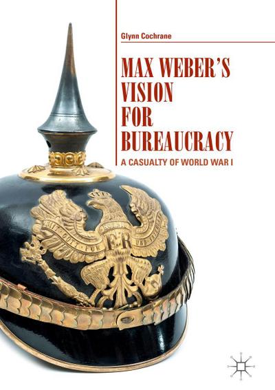 Max Weber’s Vision for Bureaucracy