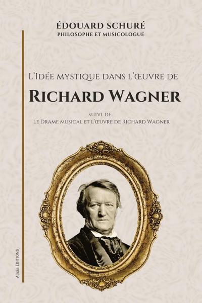 L’Idée mystique dans l’¿uvre de Richard Wagner