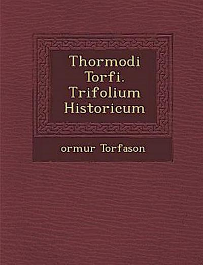 Thormodi Torf I. Trifolium Historicum