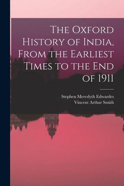 The Oxford History of India, From the Earliest Times to the end of 1911