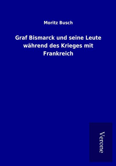 Graf Bismarck und seine Leute während des Krieges mit Frankreich