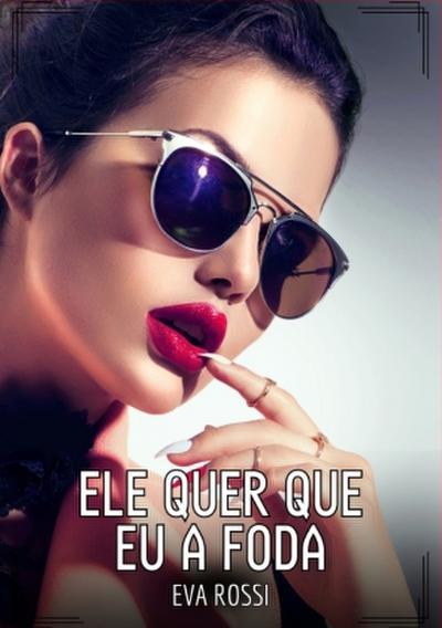 Ele quer que eu a foda