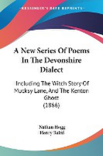 A New Series Of Poems In The Devonshire Dialect