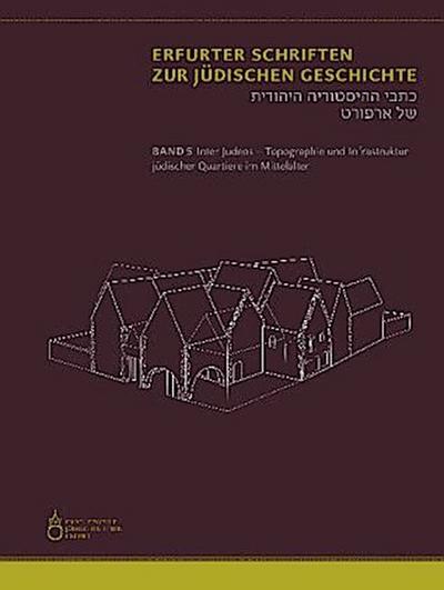 Inter Judeos - Topographie und Infrastruktur jüdischer Quartiere im Mittelalter