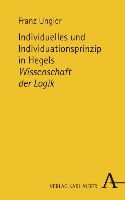 Individuelles und Individuationsprinzip in Hegels ’Wissenschaft der Logik’