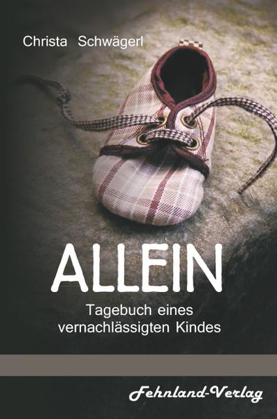 Allein. Tagebuch eines vernachlässigten Kindes