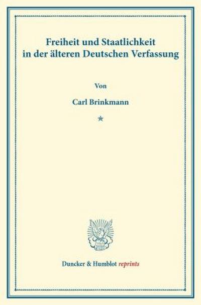 Freiheit und Staatlichkeit in der älteren Deutschen Verfassung.