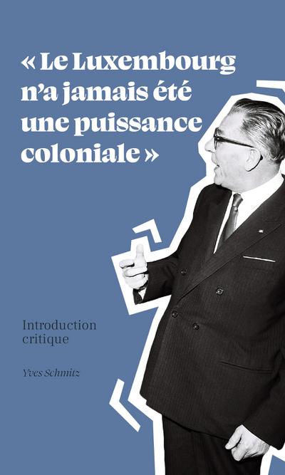 Le Luxembourg n’a jamais été une puissance coloniale