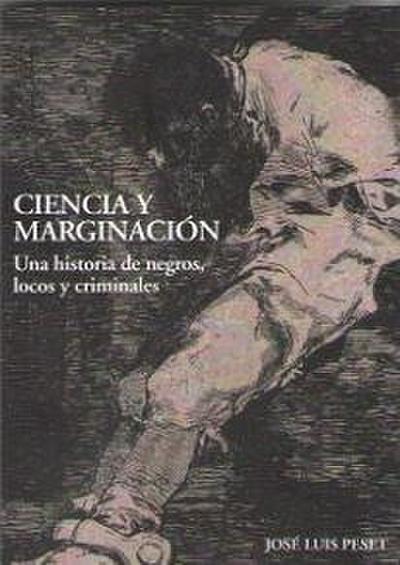 Ciencia y marginación : una historia de negros, locos y criminales