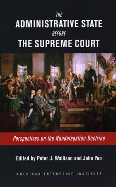 The Administrative State Before the Supreme Court